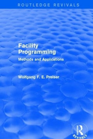 Facility Programming: Methods and Applications by Wolfgang F. E. Preiser 9781138688483