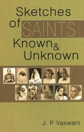 Sketches of Saints Known and Unknown by J. P. Vaswani 9788120739987