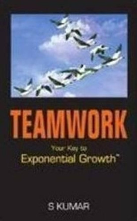 Teamwork: Your Key to Exponential Growth by Santosh Kumar 9788120763227