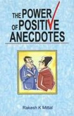 Power of Positive Anecdotes by Rakesh K. Mittal 9788120770751
