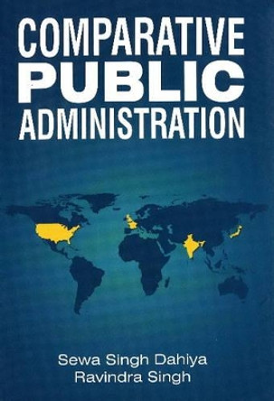 Comparative Public Administration by Sewa Singh Dahiya 9788120777521