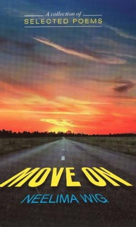 Move on: A Collection of Selected Poems by Neelima Wig 9788120781870