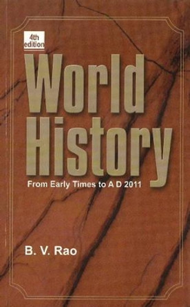 World History: From Early Times to AD 2011 by B. V. Rao 9788120788411