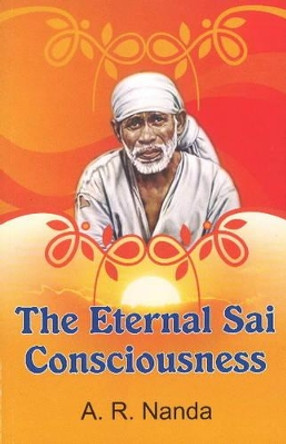 Eternal Sai Consciousness by A. R. Nanda 9788120790438