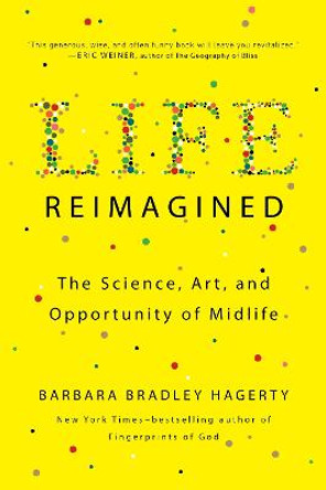 Life Reimagined: The Science, Art, and Opportunity of Midlife by Barbara Bradley Hagerty