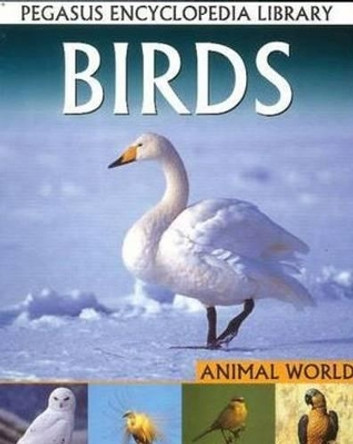 Birds: Pegasus Encyclopedia Library by Pallabi B. Tomar 9788131912072