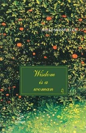 Wisdom Is a Woman: 2015 by Mieke Mosmuller 9789075240009