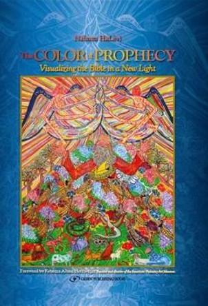 Color of Prophecy: Visualizing the Bible in a New Light by Nahum HaLevi 9789652295798