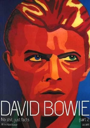 David Bowie: No Shit, Just Facts: Part 2 by Wim Hendrikse 9789461538949