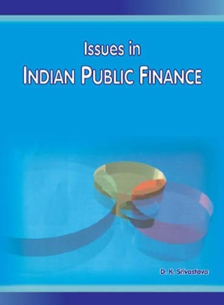 Issues in Indian Public Finance by D. K. Srivastava 9788177080964