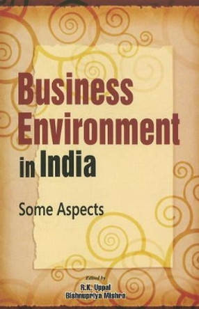 Business Environment in India: Some Aspects by R. K. Uppal 9788177082135