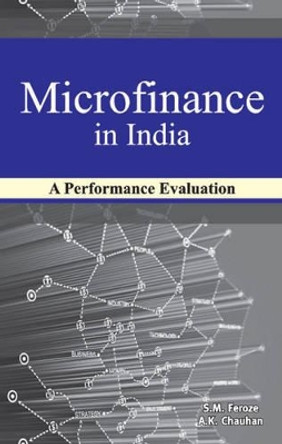 Microfinance in India: A Performance Evaluation by S. M. Feroze 9788177082852