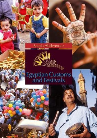 Egyptian Customs and Festivals by Samia Abdennour 9789774160608