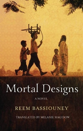 Mortal Designs: A Novel by Reem Bassiouney 9789774167140