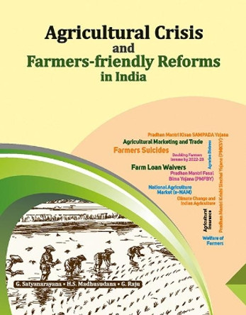 Agricultural Crisis and Farmers-friendly Reforms in India by Professor G. Satyanarayana 9788177084689