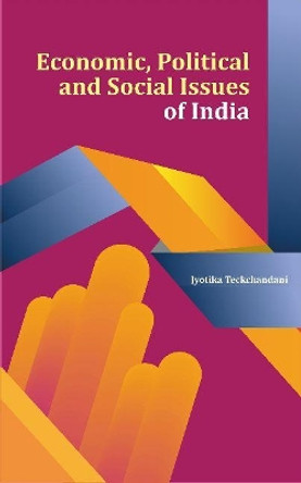 Economic, Political and Social Issues of India by Jyotika Teckchandani 9788177084870