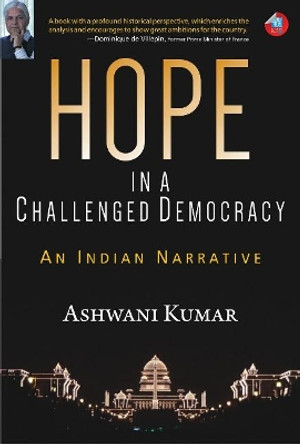 Hope in a Challenged Democracy: An Indian Narrative by Ashwani Kumar 9788183284943