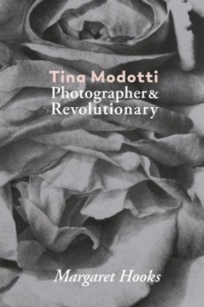 Tina Modotti: Photographer and Revolutionary by Margaret Hooks by Margaret Hooks 9788416248834