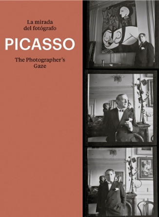 Picasso: The Photographer's Gaze by ,Pablo Picasso 9788417769154