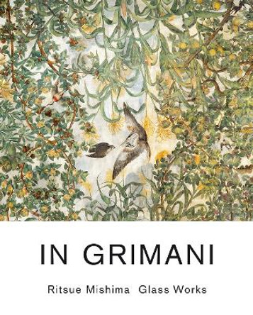 In Grimani: Ritsue Mishima Glass Works Ritsue Mishima 9788831716475