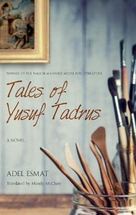 Tales of Yusuf Tadrus: A Novel by Adel Esmat 9789774168604