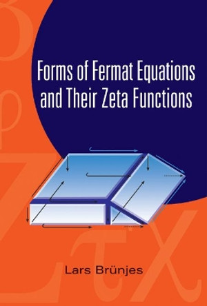 Forms Of Fermat Equations And Their Zeta Functions by Lars Brunjes 9789812560391