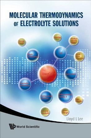 Molecular Thermodynamics Of Electrolyte Solutions by Lloyd L. Lee 9789812814180