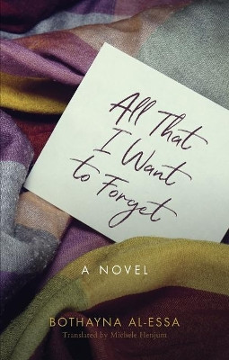 All That I Want to Forget by Bothayna Al-Essa 9789774169083