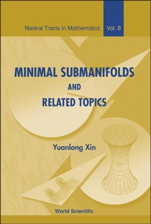 Minimal Submanifolds And Related Topics by Yuanlong Xin 9789812386878