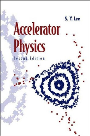 Accelerator Physics by Shu-Yin Lee 9789812562005