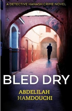 Bled Dry: A Novel by Abdelilah Hamdouchi 9789774168482