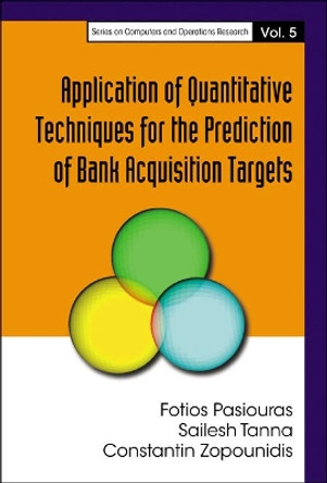 Application Of Quantitative Techniques For The Prediction Of Bank Acquisition Targets by Fotios Pasiouras 9789812565181