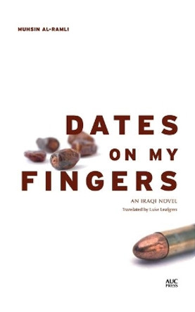 Dates on My Fingers: An Iraqi Novel by Muhsin Al-Ramli 9789774166440