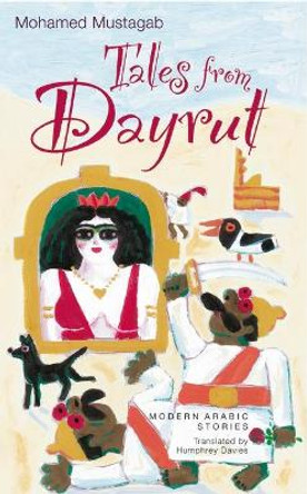 Tales from Dayrut: Short Stories by Mohamed Mustagab 9789774167072