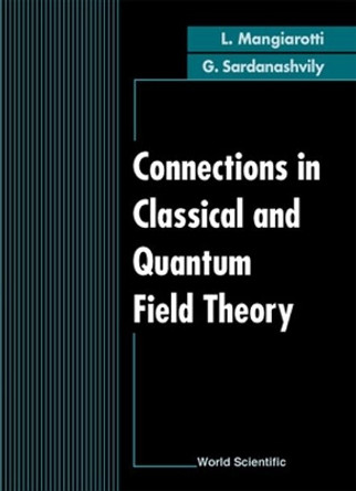 Connections In Classical And Quantum Field Theory by Luigi Mangiarotti 9789810220136