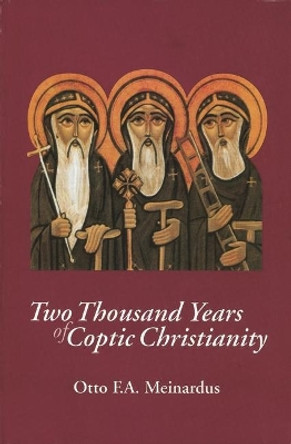 Two Thousand Years of Coptic Christianity by Otto F. A. Meinardus 9789774167454