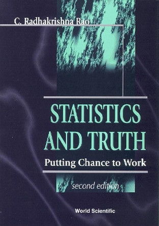 Statistics And Truth: Putting Chance To Work (2nd Edition) by Calyampudi Radhakrishna Rao 9789810231118