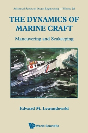 Dynamics Of Marine Craft, The: Maneuvering And Seakeeping by Edward M. Lewandowski 9789810247560