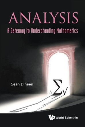 Analysis: A Gateway To Understanding Mathematics by Sean Dineen 9789811208751