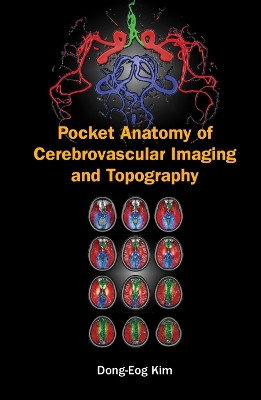 Pocket Anatomy Of Cerebrovascular Imaging And Topography Dong-eog Kim (Dongguk Univ Hospital, Korea) 9789811209369