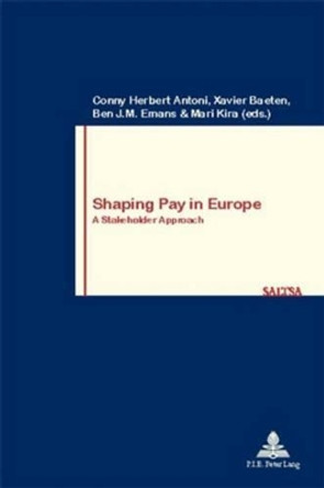 Shaping Pay in Europe: A Stakeholder Approach by Conny Herbert Antoni 9789052010373