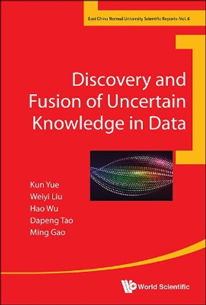 Discovery And Fusion Of Uncertain Knowledge In Data by Hao Wu 9789813227125