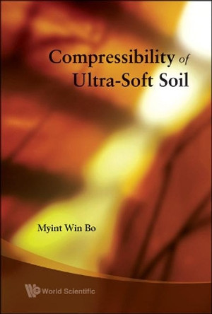 Compressibility Of Ultra-soft Soil by Myint Win Bo 9789812771889