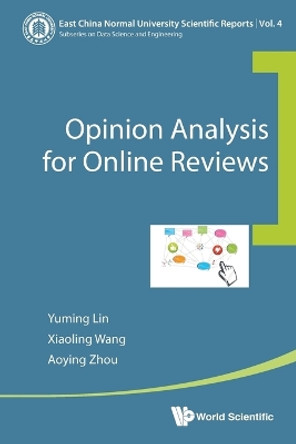 Opinion Analysis For Online Reviews by Aoying Zhou 9789813100442