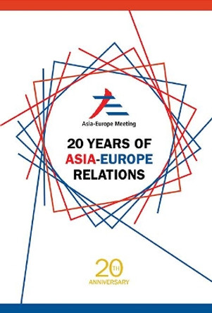 20 Years Of Asia-europe Relations by Peggy Peck Gee Kek 9789813140233