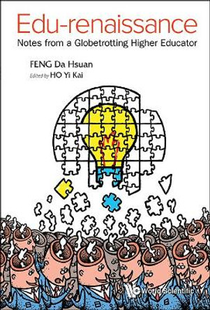 Edu-renaissance: Notes From A Globetrotting Higher Educator by Yi Kai Ho 9789813143821