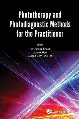 Phototherapy And Photodiagnostic Methods For The Practitioner by Wei Sheng Chong 9789813146631