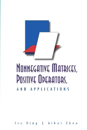 Nonnegative Matrices, Positive Operators, And Applications by Aihui Zhou 9789812839176