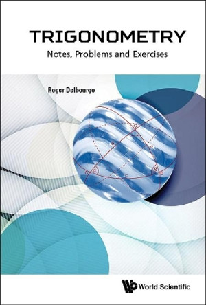 Trigonometry: Notes, Problems And Exercises by Roger Delbourgo 9789813203112