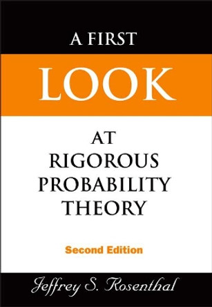 First Look At Rigorous Probability Theory, A (2nd Edition) by Jeffrey Rosenthal 9789812703705